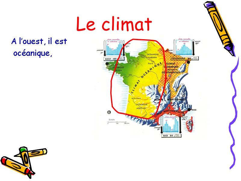 Le climat A l’ouest, il est  océanique,